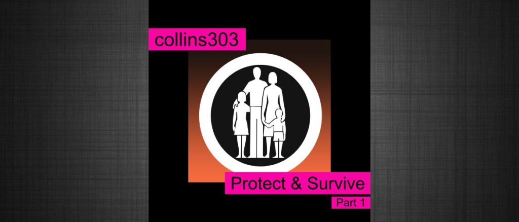 Protect & Survive [part 1]