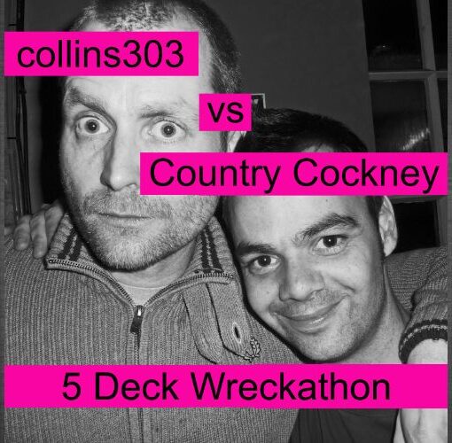 The collins303 vs Country Cockney 5 Deck Wreckathon!