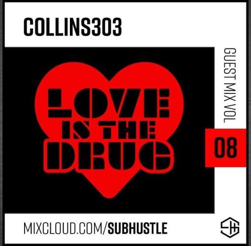 Subhustle Guest Mix 08 >>> collins303: Love Is The Drug