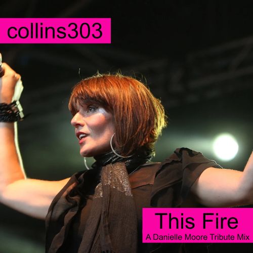 This Fire: A Danielle Moore Tribute Mix